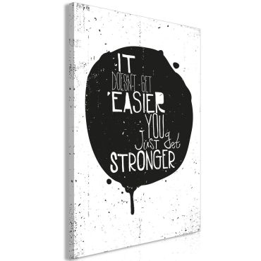 Table - It Doesn't Easier You Just Get Stronger (1 Part) Vertical