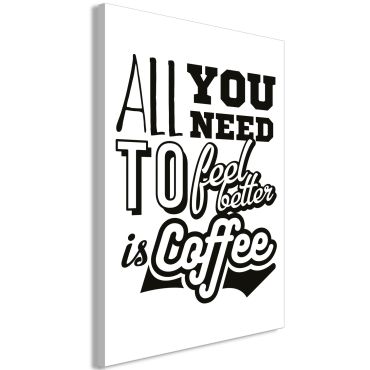 Πίνακας - All You Need to Feel Better Is Coffee (1 Part) Vertical