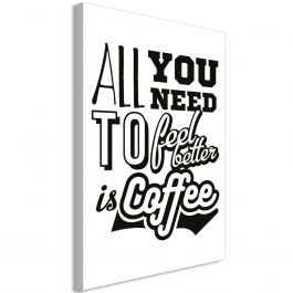 Πίνακας - All You Need to Feel Better Is Coffee (1 Part) Vertical